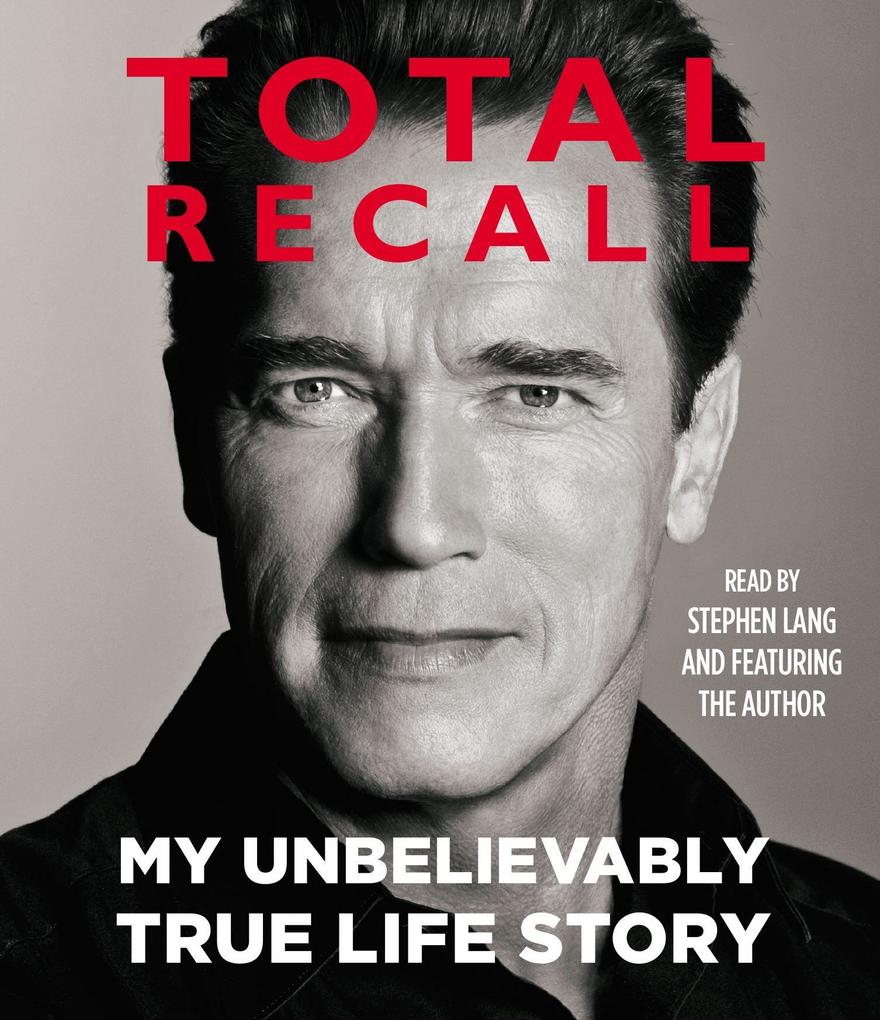Produktbild: Total Recall: My Unbelievably True Life Story | Arnold Schwarzenegger
