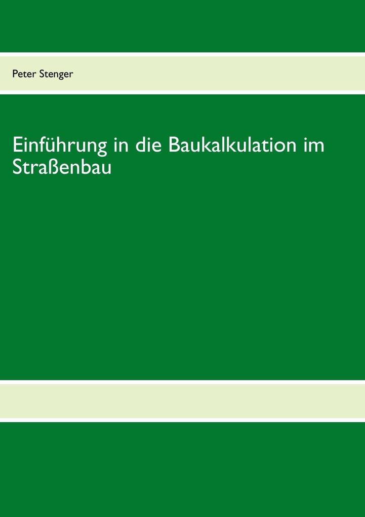 Produktbild: Baukalkulation für die Straßenbau-Meisterschule | Peter Stenger