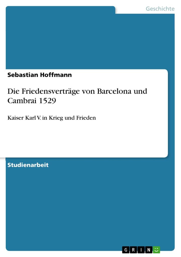 Produktbild: Die Friedensverträge von Barcelona und Cambrai 1529 | Sebastian Hoffmann