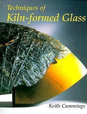 The Techniques of Kiln-Formed Glass als Buch (gebunden)