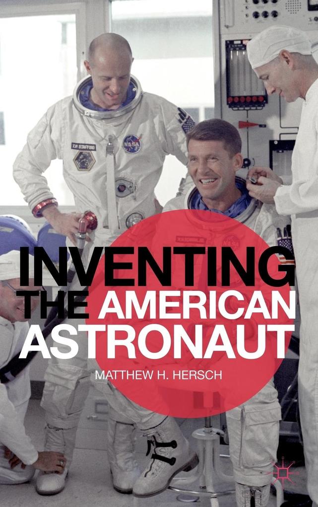 Produktbild: Inventing the American Astronaut | Matthew H. Hersch