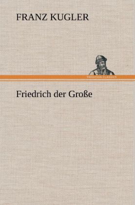 Produktbild: Friedrich der Große | Franz Kugler