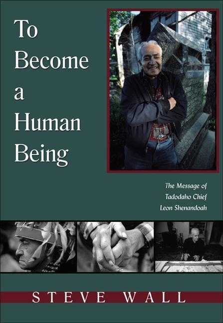To Become a Human Being: The Message of Tadodaho Chief Leon Shenandoah als Taschenbuch