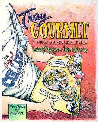 Tray Gourmet: Be Your Own Chef in the College Cafeteria als Taschenbuch