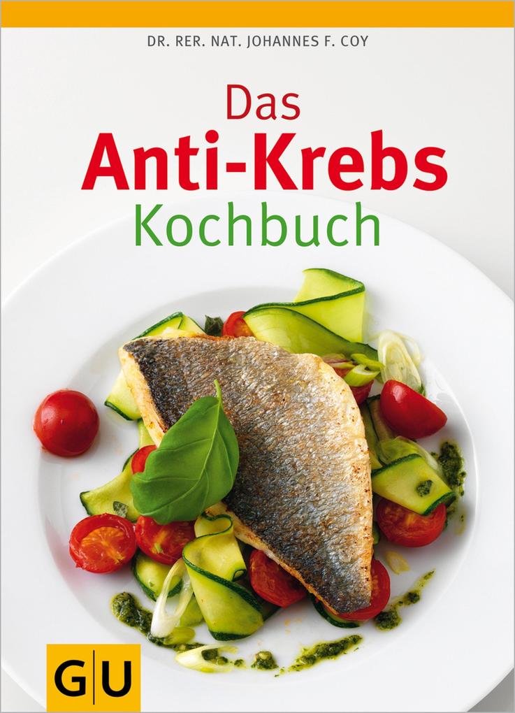 Produktbild: Das Anti-Krebs-Kochbuch | Dr. rer. nat. Johannes Coy, rer. nat. Johannes Coy