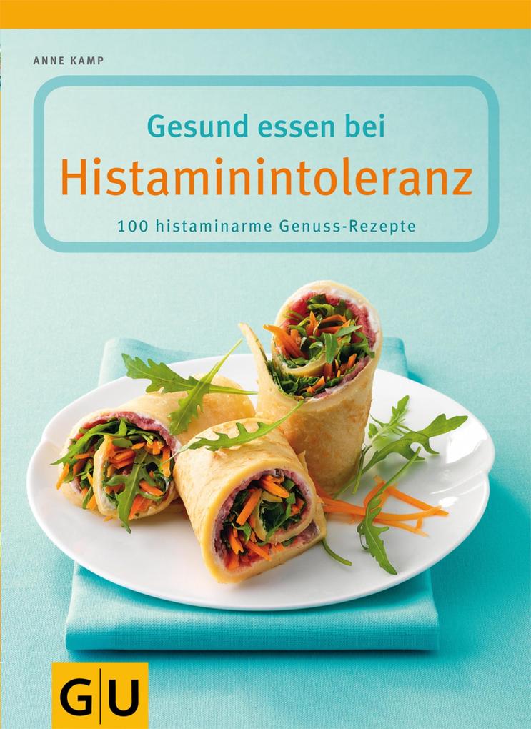 Produktbild: Gesund essen bei Histaminintoleranz | Anne Kamp