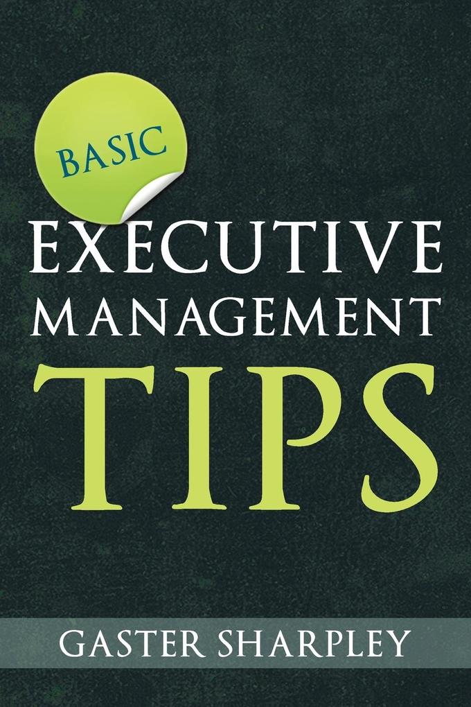 Basic Executive Management Tips als Taschenbuch