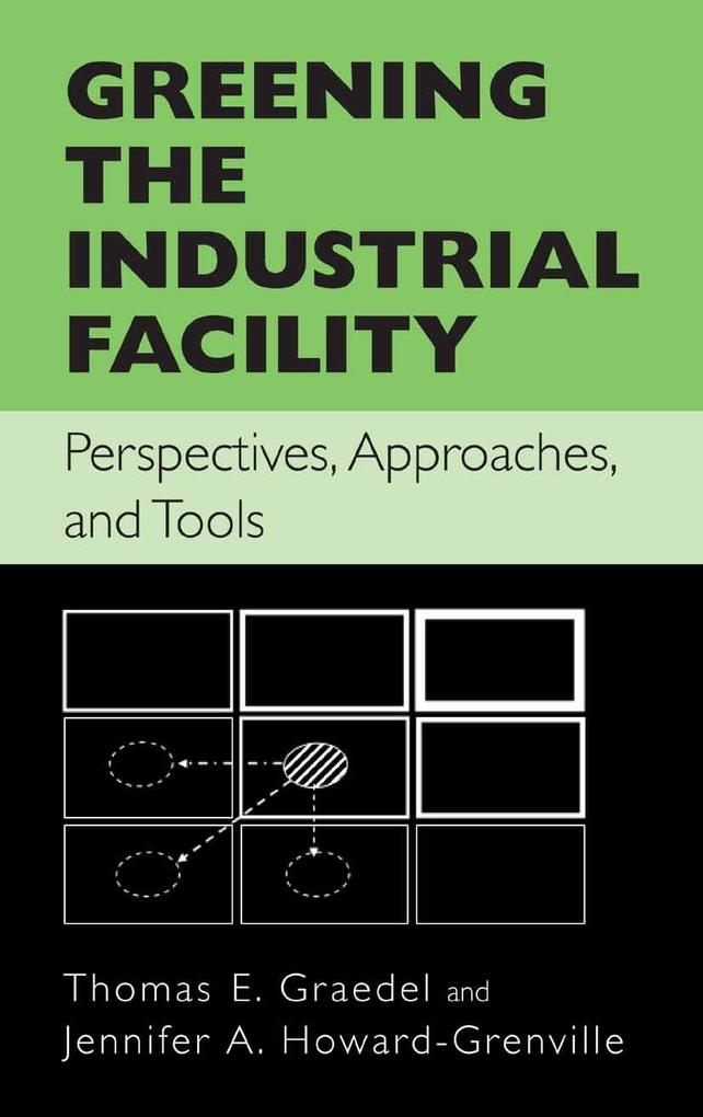 Produktbild: Greening the Industrial Facility | Thomas Graedel, Jennifer Howard-Grenville