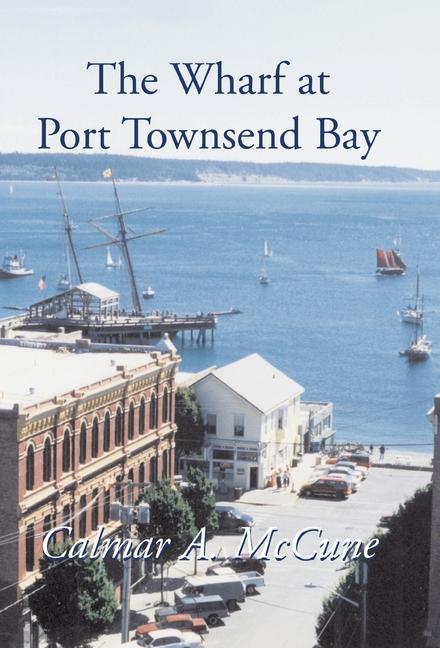 The Wharf at Port Townsend Bay als Buch (gebunden)