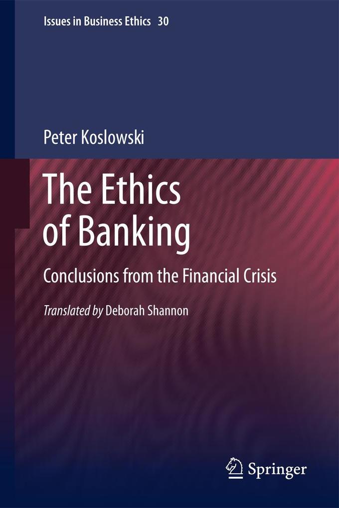 Produktbild: The Ethics of Banking | Peter Koslowski