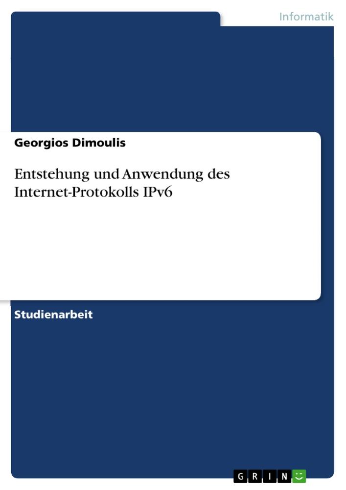 Entstehung und Anwendung des Internet-Protokolls IPv6 als Taschenbuch