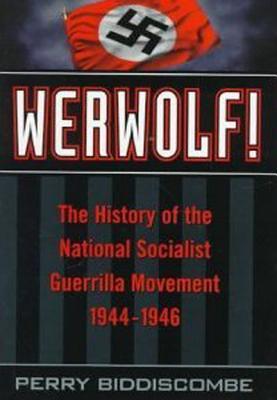 Werwolf!: The History of the National Socialist Guerrilla Movement, 1944-1946 als Buch (gebunden)