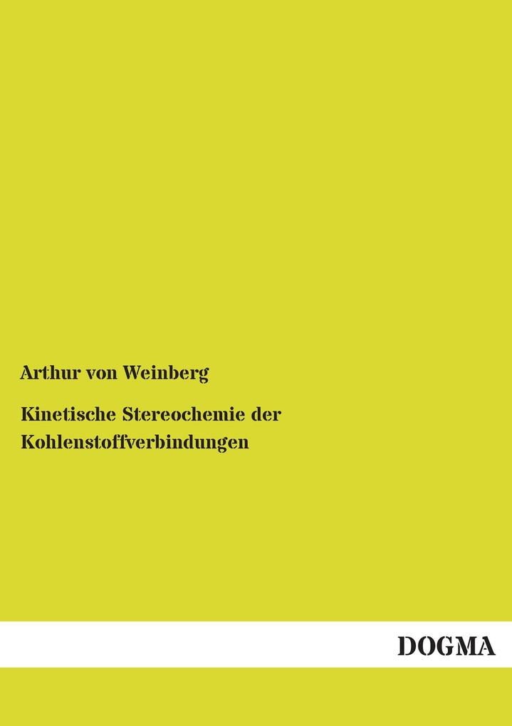 Produktbild: Kinetische Stereochemie der Kohlenstoffverbindungen | Arthur Von Weinberg