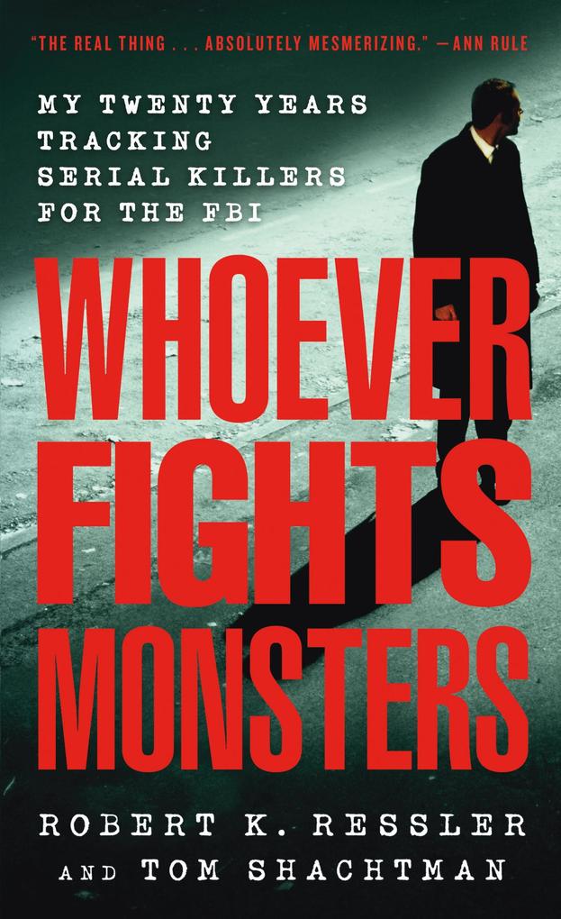 Whoever Fights Monsters: My Twenty Years Tracking Serial Killers for the FBI als Taschenbuch