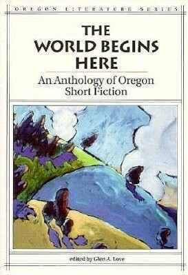 The World Begins Here: An Anthology of Oregon Short Fiction als Taschenbuch