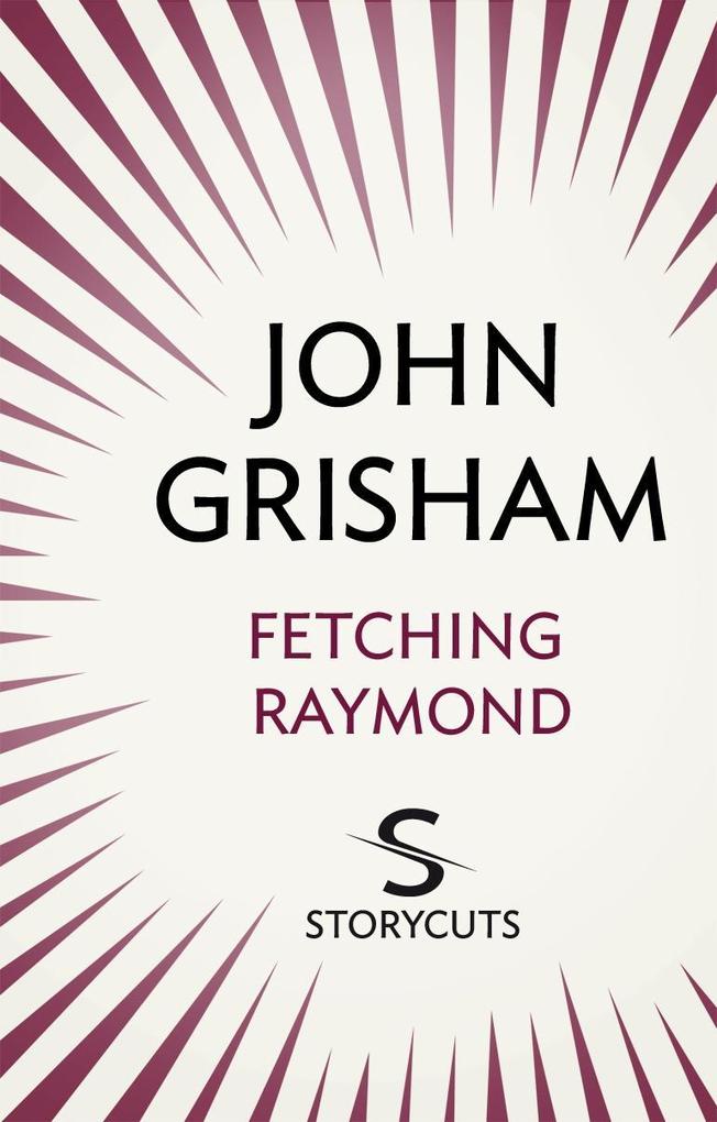 Produktbild: Fetching Raymond (Storycuts) | John Grisham