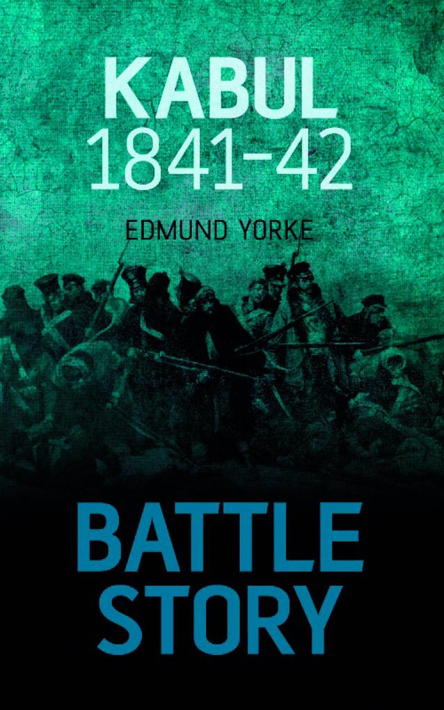 Produktbild: Battle Story: Kabul 1841-42 | Edmund Yorke