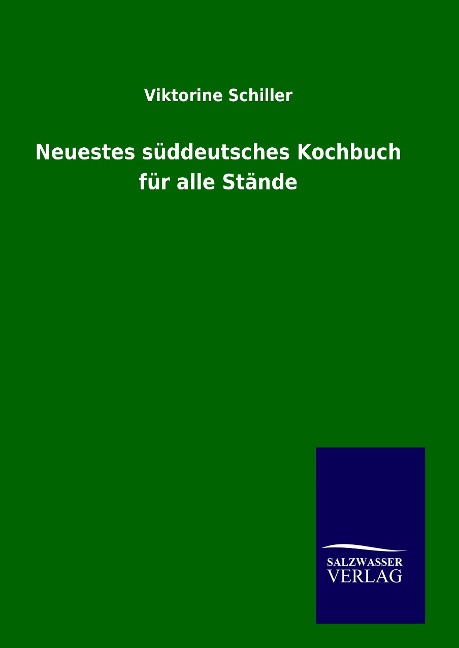 Produktbild: Neuestes süddeutsches Kochbuch für alle Stände | Viktorine Schiller, Albert Viksten