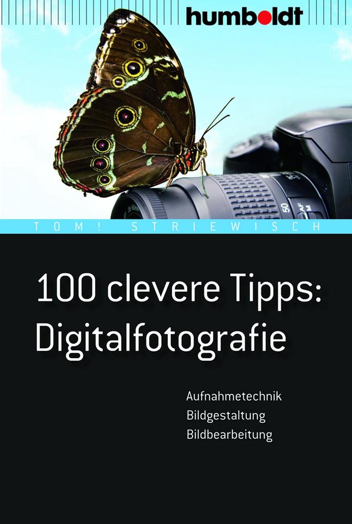 Produktbild: 100 clevere Tipps: Digitalfotografie | Tom! Striewisch