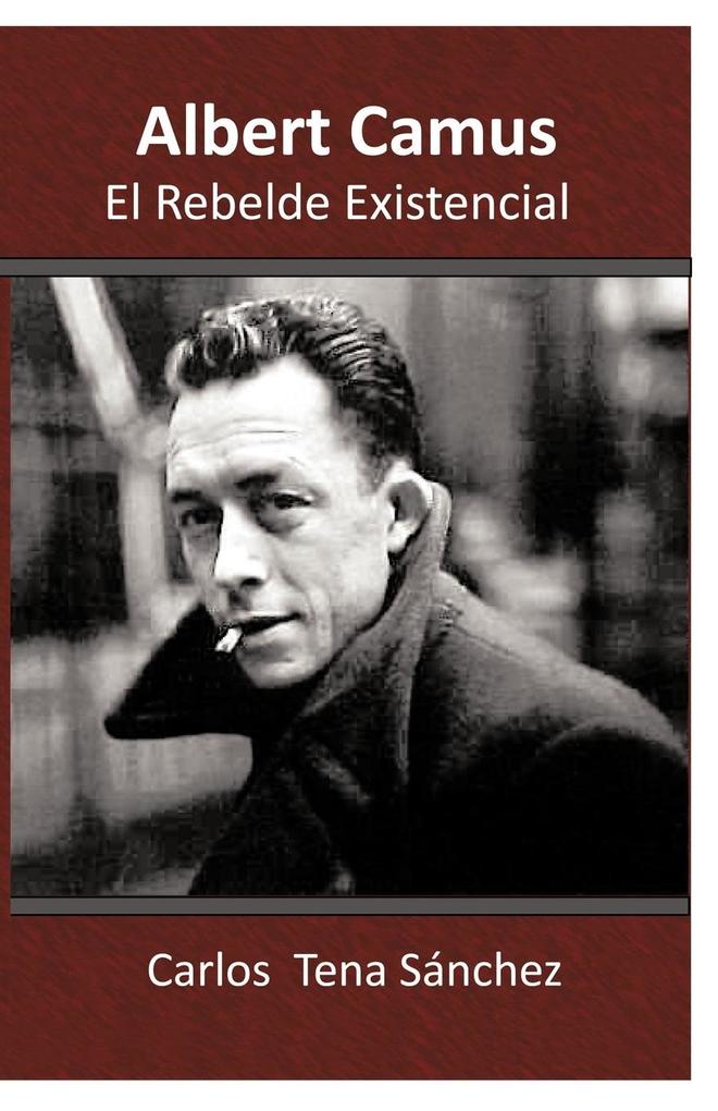 Produktbild: Albert Camus, El Rebelde Existencial | Carlos Tena Sanchez