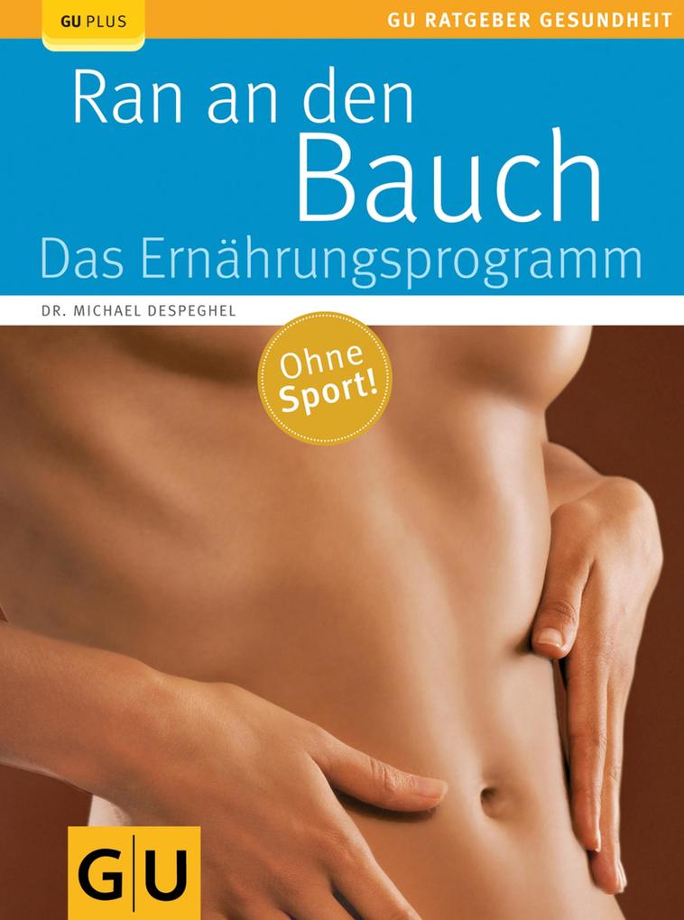 Produktbild: Ran an den Bauch. Das Ernährungsprogramm | Michael Despeghel