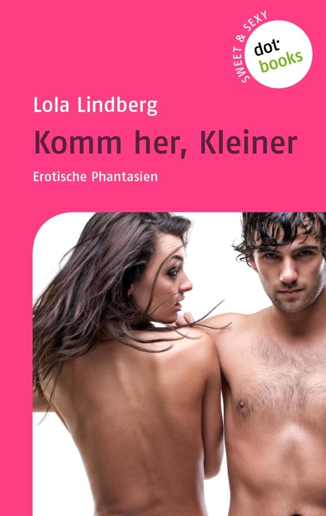 Produktbild: Sweet & Sexy - Band 3: Komm her, Kleiner | Lola Lindberg