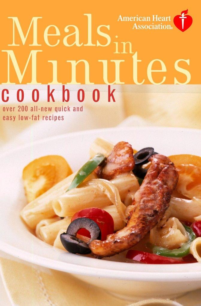 American Heart Association Meals in Minutes Cookbook: Over 200 All-New Quick and Easy Low-Fat Recipes als Taschenbuch