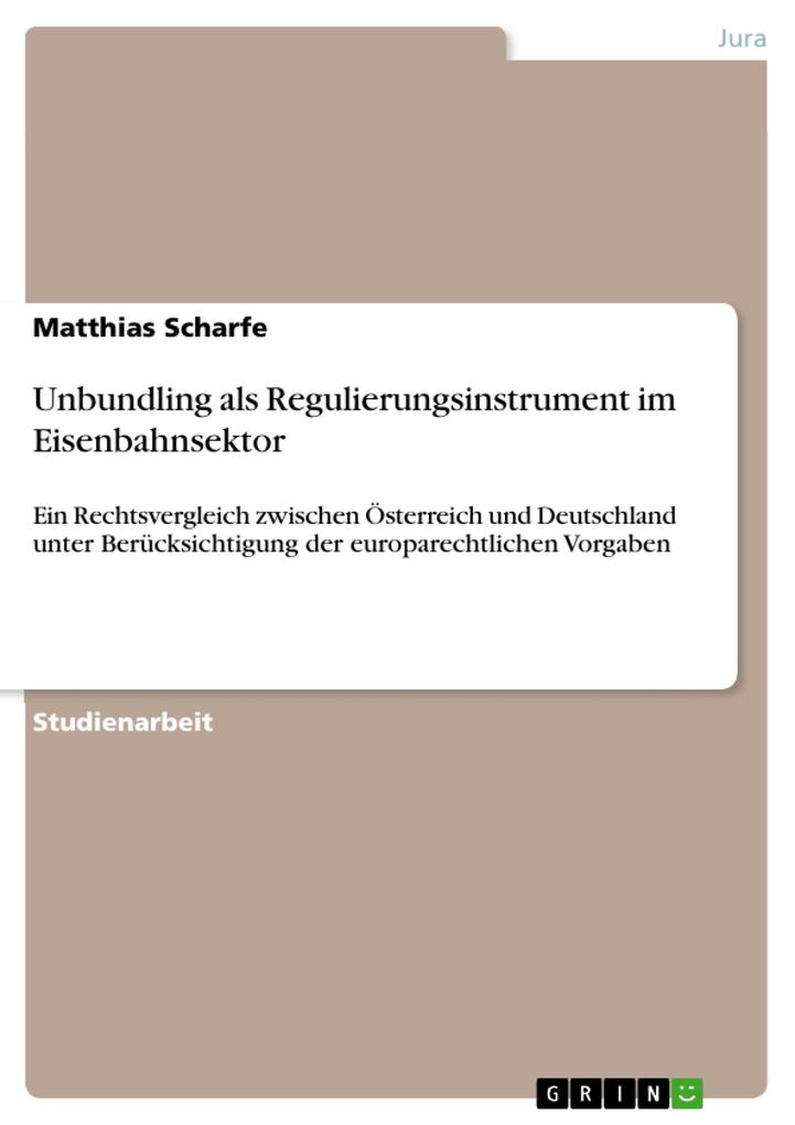 Produktbild: Unbundling als Regulierungsinstrument im Eisenbahnsektor | Matthias Scharfe
