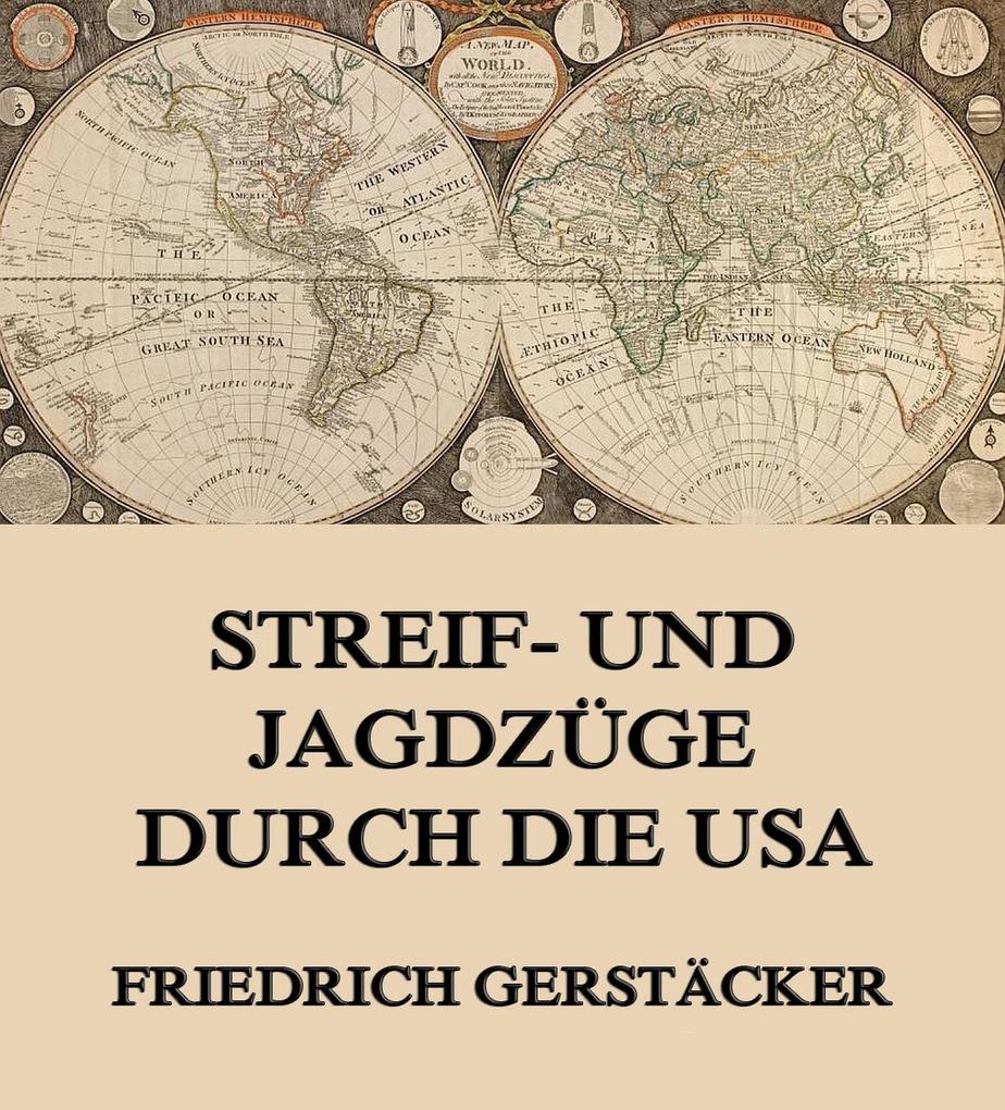 Produktbild: Streif- und Jagdzüge durch die USA | Friedrich Gerstäcker