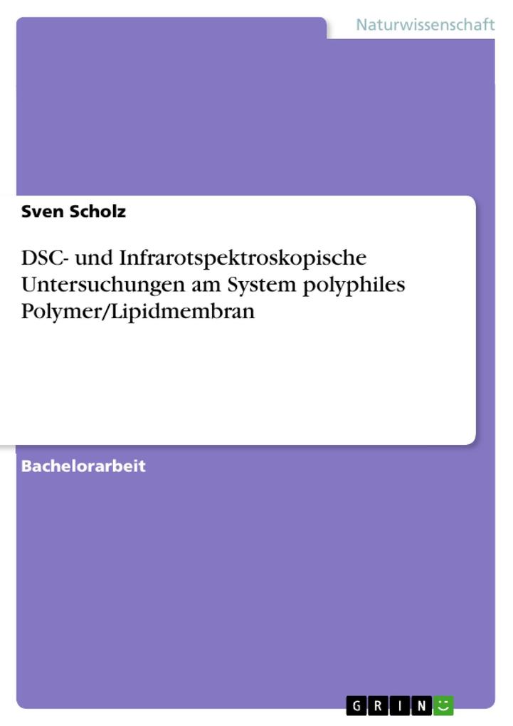 Produktbild: DSC- und Infrarotspektroskopische Untersuchungen am System polyphiles Polymer/Lipidmembran | Sven Scholz