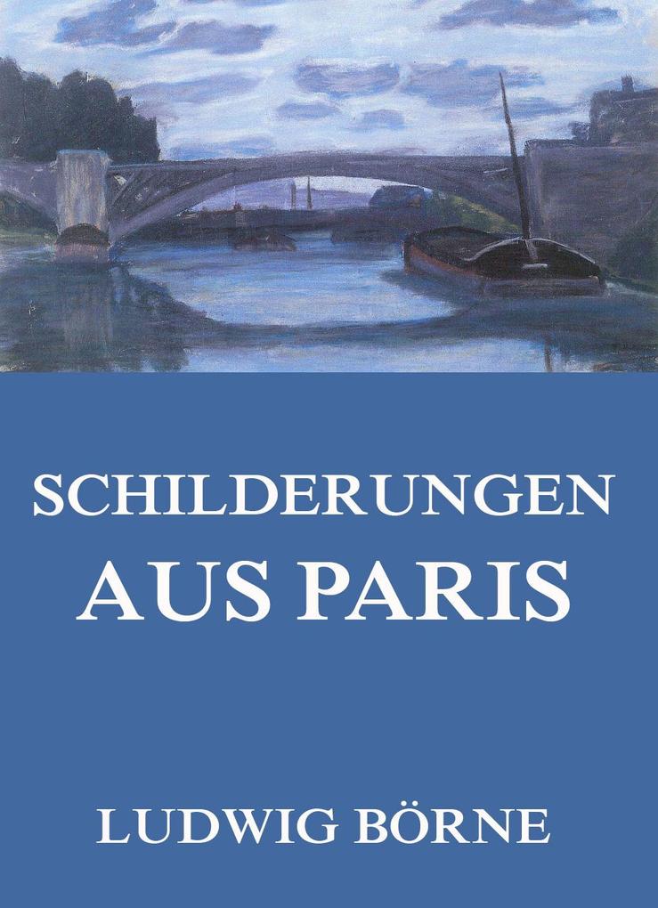 Produktbild: Schilderungen aus Paris | Ludwig Börne