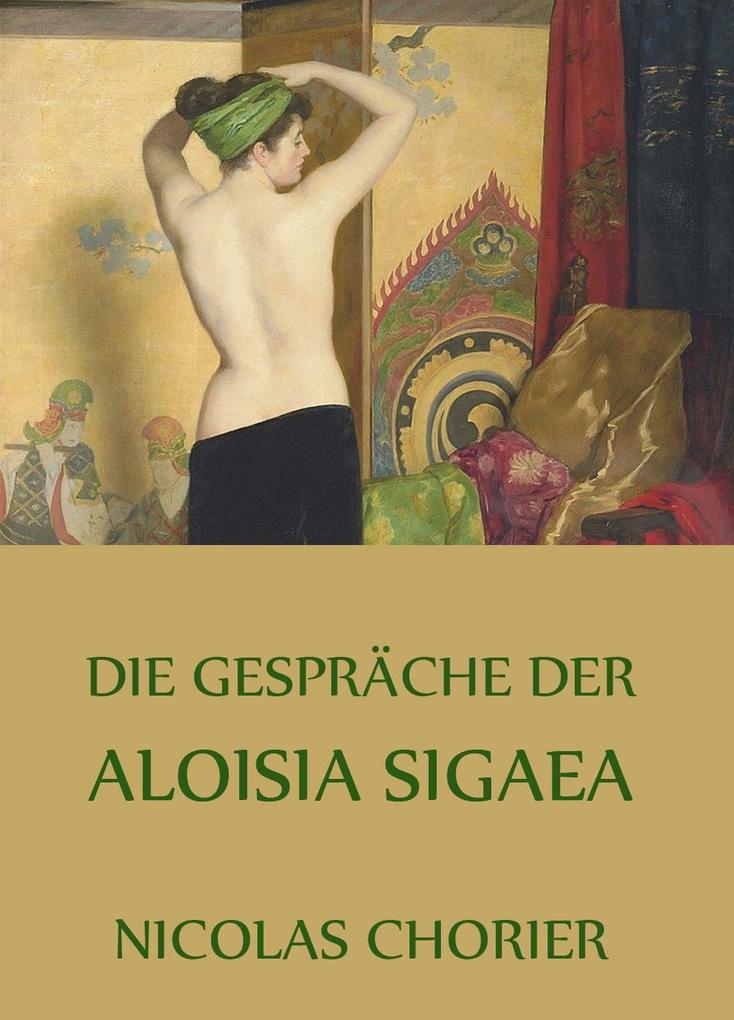 Produktbild: Die Gespräche der Aloisia Sigaea | Nicolas Chorier