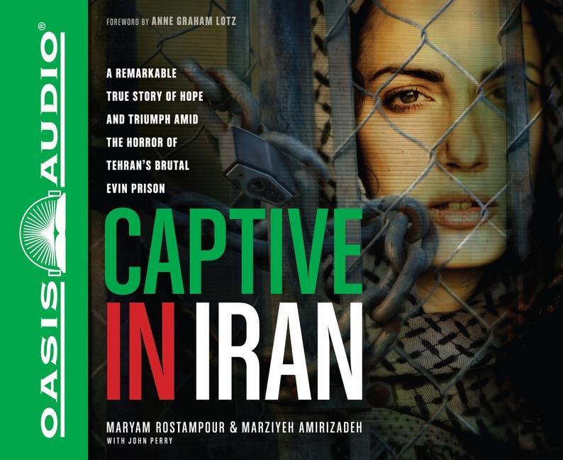 Produktbild: Captive in Iran: A Remarkable True Story of Hope and Triumph Amid the Horror of Tehran's Brutal Evin Prison | Maryam Rostampour, Marziyeh Amirizadeh