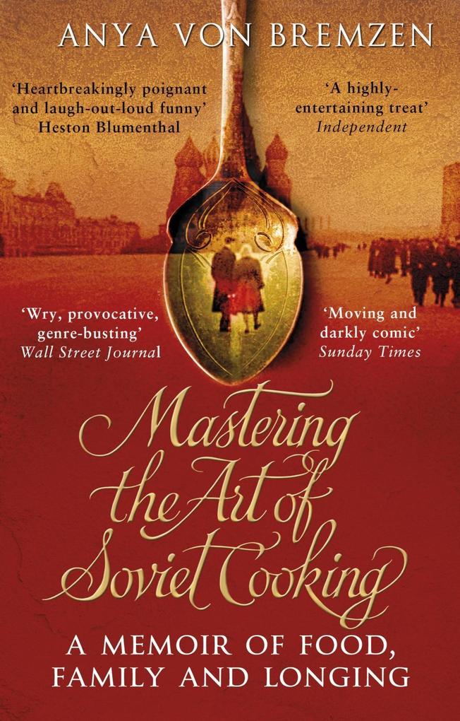 Produktbild: Mastering the Art of Soviet Cooking | Anya Von Bremzen