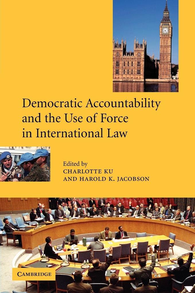 Democratic Accountability and the Use of Force in International Law als Buch (kartoniert)