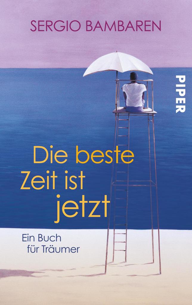 Produktbild: Die beste Zeit ist jetzt | Sergio Bambaren