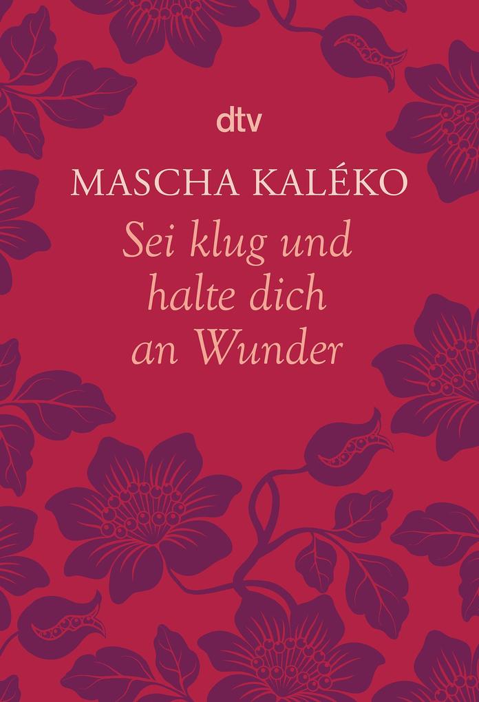 Produktbild: Sei klug und halte dich an Wunder | Mascha Kaléko