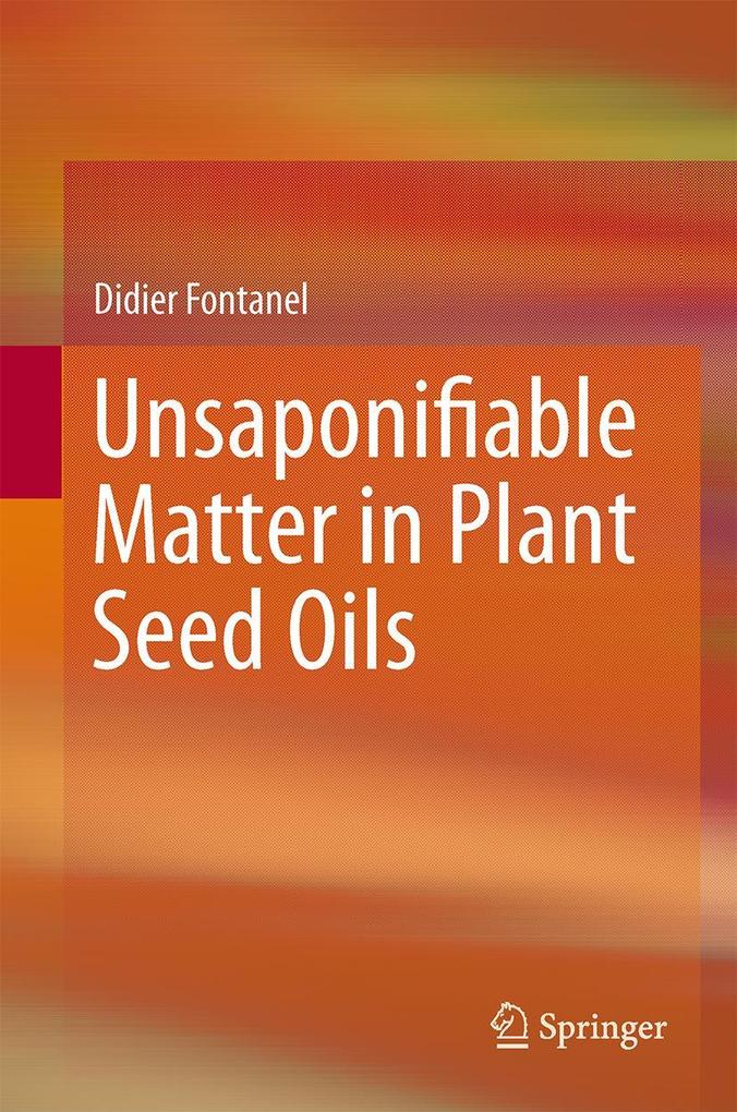 Produktbild: Unsaponifiable Matter in Plant Seed Oils | Didier Fontanel