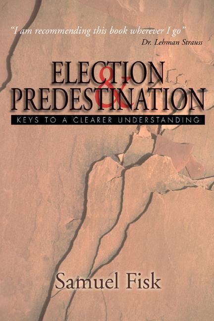 Election and Predestination: Keys to a Clearer Understanding als Taschenbuch