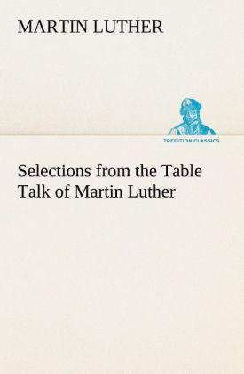Produktbild: Selections from the Table Talk of Martin Luther | Martin Luther