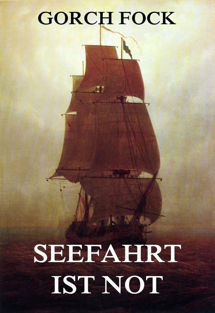 Produktbild: Seefahrt ist Not | Gorch Fock