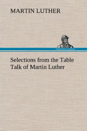 Produktbild: Selections from the Table Talk of Martin Luther | Martin Luther