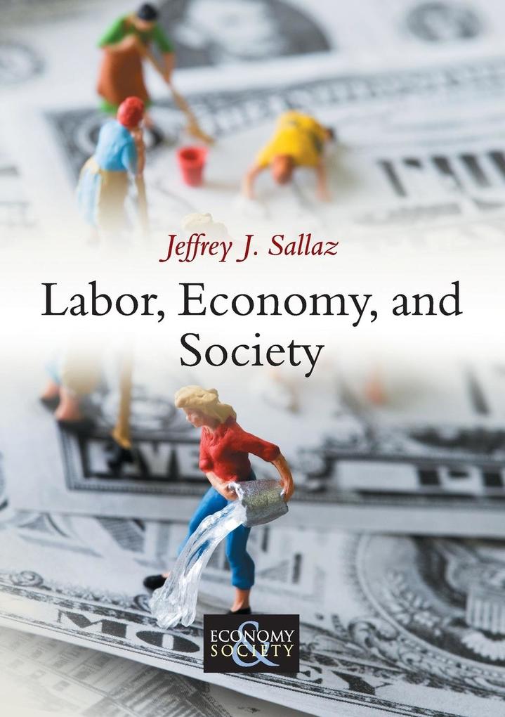 Produktbild: Labor, Economy, and Society | Jeffrey J Sallaz