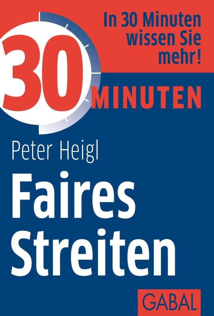 Produktbild: 30 Minuten Faires Streiten | Peter Heigl
