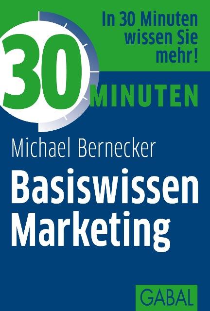 Produktbild: 30 Minuten Basiswissen Marketing | Michael Bernecker
