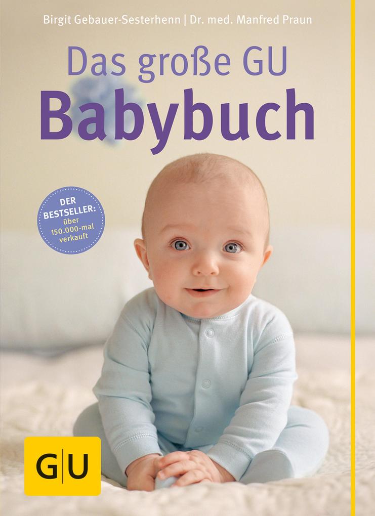 Produktbild: Das große GU Babybuch | Birgit Gebauer-Sesterhenn, Manfred Praun