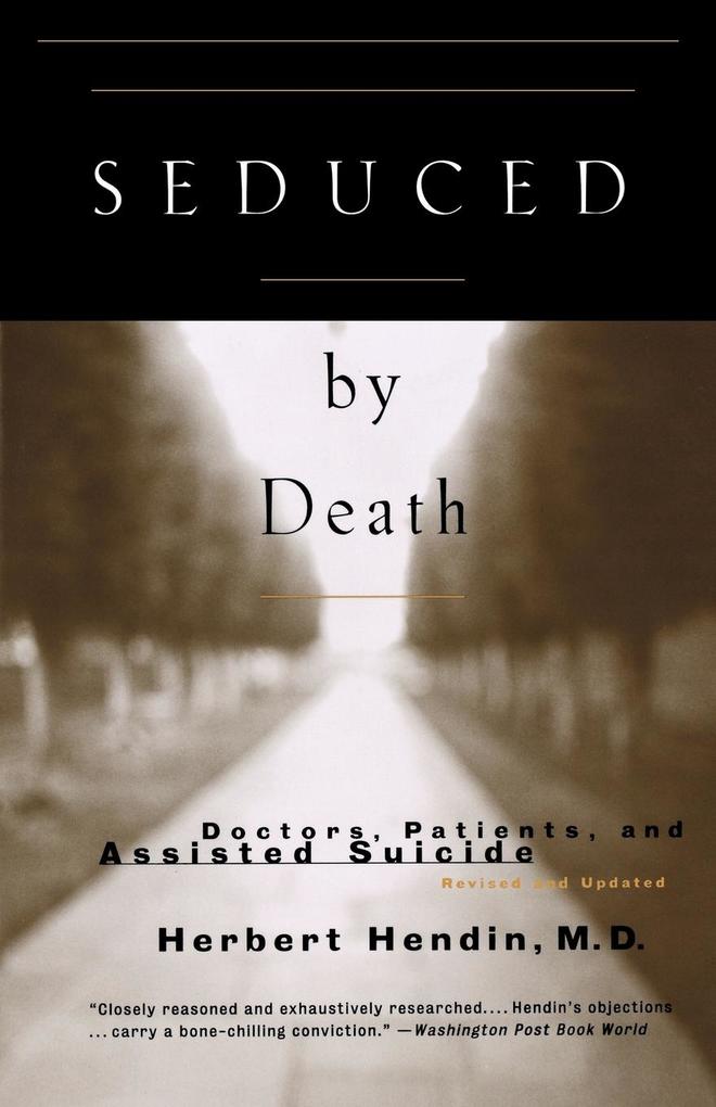 Seduced by Death: Doctors, Patients, and Assisted Suicide als Taschenbuch
