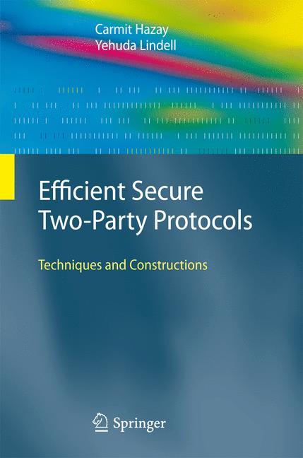 Weitere Ansicht: Efficient Secure Two-Party Protocols | Carmit Hazay, Yehuda Lindell