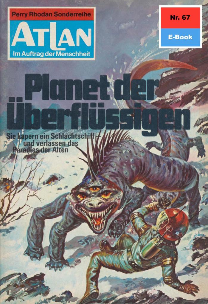 Produktbild: Atlan 67: Planet der Überflüssigen | Kurt Mahr