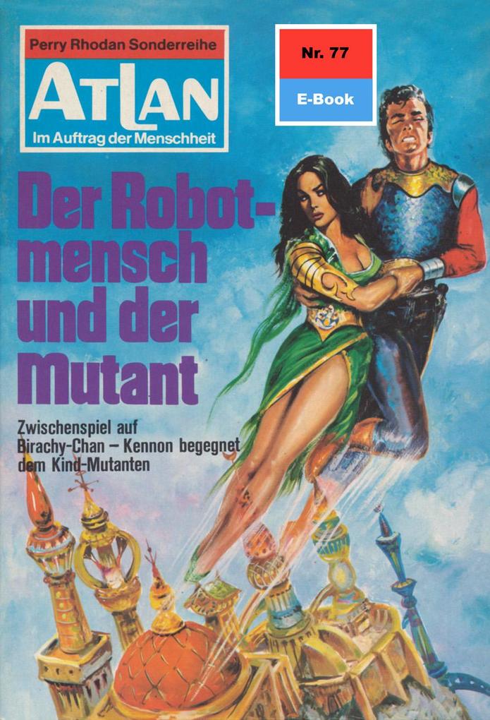 Produktbild: Atlan 77: Der Robotmensch und der Mutant | William Voltz